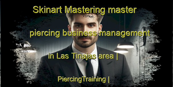 Skinart Mastering master piercing business management in Las Tinajas area | PiercingTraining | PiercingClasses | SkinartTraining-Colombia